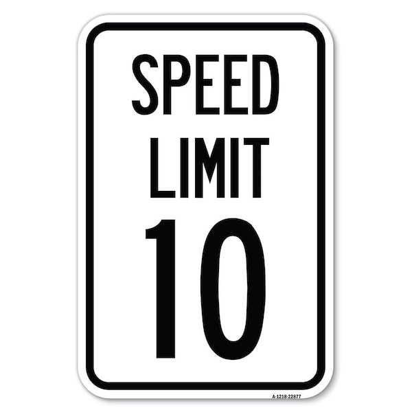 Speed Reduction Sign Speed Limit 10 Mph Heavy-Gauge Aluminum Sign, 12" x 18", A-1218-22877